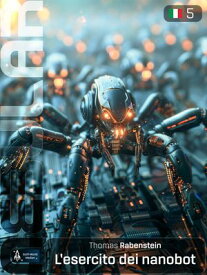NEBULAR 5: L’esercito dei nanobot Serie di fantascienza【電子書籍】[ Thomas Rabenstein ]