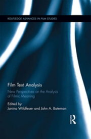 Film Text Analysis New Perspectives on the Analysis of Filmic Meaning【電子書籍】