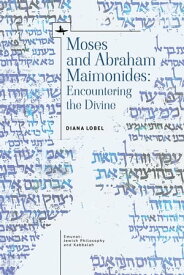 Moses and Abraham Maimonides Encountering the Divine【電子書籍】[ Diana Lobel ]