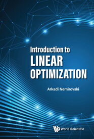 Introduction to Linear Optimization【電子書籍】[ Arkadi Nemirovski ]