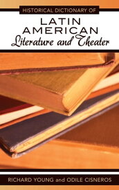 Historical Dictionary of Latin American Literature and Theater【電子書籍】[ Richard Young ]