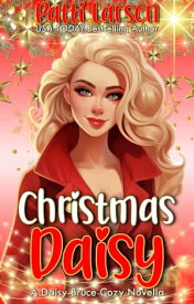 Christmas Daisy A Daisy Bruce Cozy Novella【電子書籍】[ Patti Larsen ]