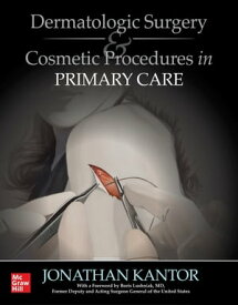 Dermatologic Surgery and Cosmetic Procedures in Primary Care Practice【電子書籍】[ Jonathan Kantor ]