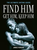 Find Him, Get Him, Keep Him