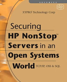 Securing HP NonStop Servers in an Open Systems World TCP/IP, OSS and SQL【電子書籍】[ XYPRO Technology XYPRO Technology Corp ]