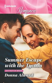 Summer Escape with the Tycoon Get swept away with this sparkling summer romance!【電子書籍】[ Donna Alward ]