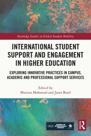 International Student Support and Engagement in Higher Education Exploring Innovative Practices in Campus, Academic and Professional Support Services【電子書籍】