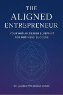 The Aligned Entrepreneur Your Human Design Blueprint for Business Success