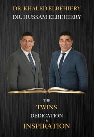 The Twins Dedication & Inspiration 【電子書籍】[ Dr. Khaled Elbehiery ]