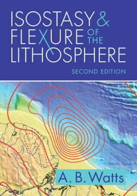 Isostasy and Flexure of the Lithosphere【電子書籍】[ A. B. Watts ]