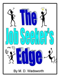 The Job Seeker's Edge【電子書籍】[ M. D. Wadsworth ]