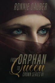 From Orphan to Queen【電子書籍】[ Ronnie Dauber ]