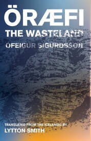 Oraefi The Wasteland【電子書籍】[ ?feigur Sigur?sson ]