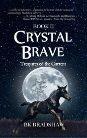Crystal Brave Treasures of the Current【電子書籍】[ BK Bradshaw ]