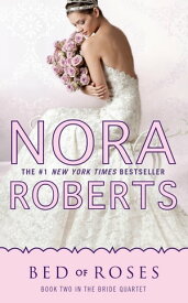 Bed of Roses【電子書籍】[ Nora Roberts ]