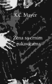 ?ena sa crnim rukavicama【電子書籍】[ K.C. Mayer ]