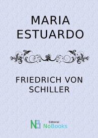 Maria Estuardo【電子書籍】[ Friedrich von Schiller ]