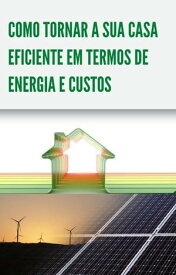 Como tornar a sua casa eficiente em termos de energia e custos【電子書籍】[ Philip Ryan ]