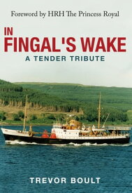 In Fingal's Wake A Tender Tribute【電子書籍】[ Trevor Boult ]