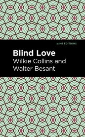 Blind Love【電子書籍】[ Wilkie Collins ]