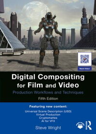 Digital Compositing for Film and Video Production Workflows and Techniques【電子書籍】[ Steve Wright ]