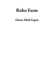 Robo Farm【電子書籍】[ Omar Abul Gapar ]