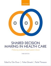 Shared Decision Making in Health Care Achieving evidence-based patient choice【電子書籍】