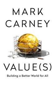Value(s) Building a Better World for All【電子書籍】[ Mark Carney ]