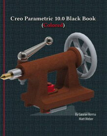Creo Parametric 10.0 Black Book【電子書籍】[ Gaurav Verma ]