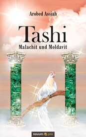 Tashi ? Malachit und Moldavit【電子書籍】[ Arobed Assiah ]