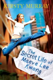 The Secret Life of Maeve Lee Kwong 【電子書籍】[ Kirsty Murray ]
