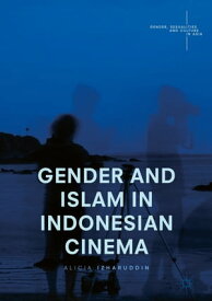 Gender and Islam in Indonesian Cinema【電子書籍】[ Alicia Izharuddin ]