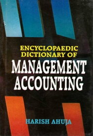 Encyclopaedic Dictionary of Management Accounting (L-Z)【電子書籍】[ Harish Ahuja ]