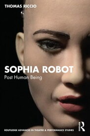 Sophia Robot Post Human Being【電子書籍】[ Thomas Riccio ]