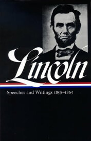 Abraham Lincoln: Speeches and Writings Vol. 2 1859-1865 (LOA #46)【電子書籍】[ Abraham Lincoln ]