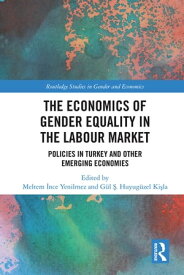 The Economics of Gender Equality in the Labour Market Policies in Turkey and other Emerging Economies【電子書籍】