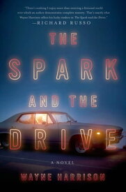 The Spark and the Drive A Novel【電子書籍】[ Wayne Harrison ]