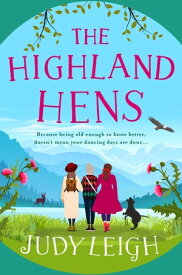 The Highland Hens The brand new uplifting, feel-good read from Judy Leigh【電子書籍】[ Judy Leigh ]