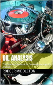 Oil Analysis: The Essential Handbook for Car Owner on Used Oil Analysis【電子書籍】[ RODGER MIDDLETON ]