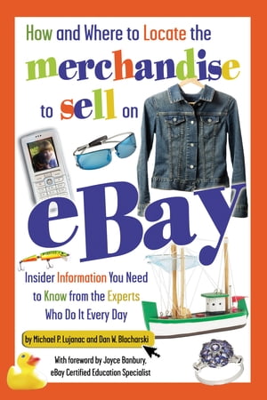 How and Where to Locate the Merchandise to Sell on eBay: Insider Information You Need to Know from the Experts Who Do It Every Day【電子書籍】[ Dan Blacharski ]