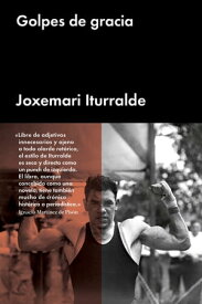 Golpes de gracia【電子書籍】[ Joxemari Iturralde ]
