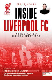 Inside Liverpool FC - Intensit?t ist unsere Identit?t Mit einem Vorwort von J?rgen Klopp【電子書籍】[ Pep Lijnders ]