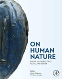 On Human Nature Biology, Psychology, Ethics, Politics, and Religion【電子書籍】