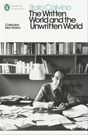 The Written World and the Unwritten World Collected Non-Fiction【電子書籍】[ Italo Calvino ]