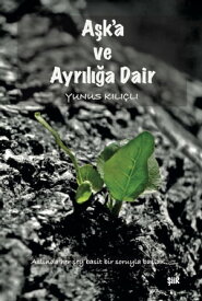 A?k'a ve Ayr?l??a Dair【電子書籍】[ Yunus Kili?li ]