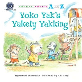 Yoko Yak's Yakety Yakking【電子書籍】[ Barbara deRubertis ]