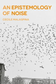 An Epistemology of Noise【電子書籍】[ Ms Cecile Malaspina ]