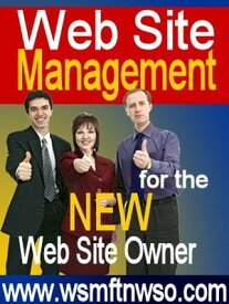 WebSite Management for the NEW Web Site Owner How to manage and create websites for beginners【電子書籍】[ Steven Lucas ]