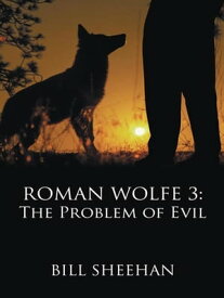 Roman Wolfe 3: the Problem of Evil【電子書籍】[ Bill Sheehan ]