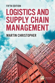 Logistics and Supply Chain Management Logistics & Supply Chain Management【電子書籍】[ Martin Christopher ]